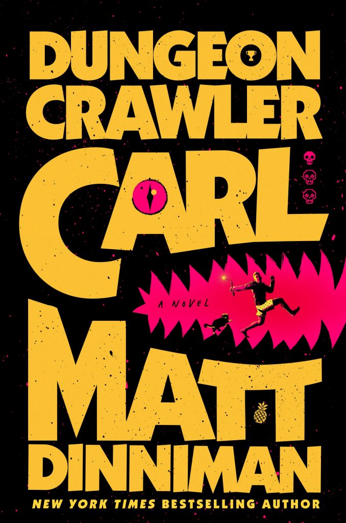 Dungeon Crawler Carl by Matt Dinniman. A Black background with large yellow font and a man and a cat running out of a pink jagged mouth